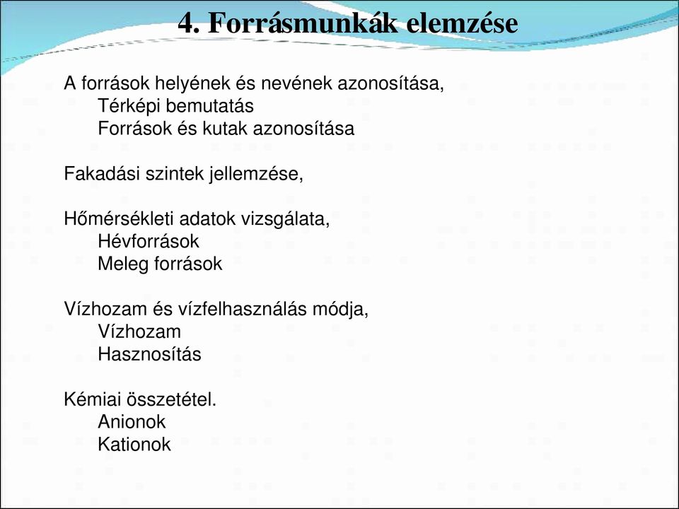 jellemzése, Hőmérsékleti adatok vizsgálata, Hévforrások Meleg források