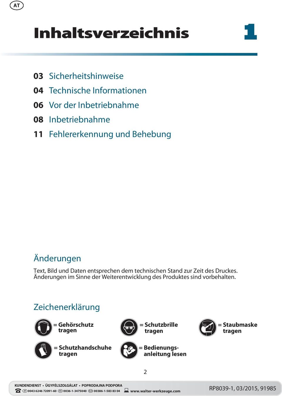 Stand zur Zeit des Druckes. Änderungen im Sinne der Weiterentwicklung des Produktes sind vorbehalten.