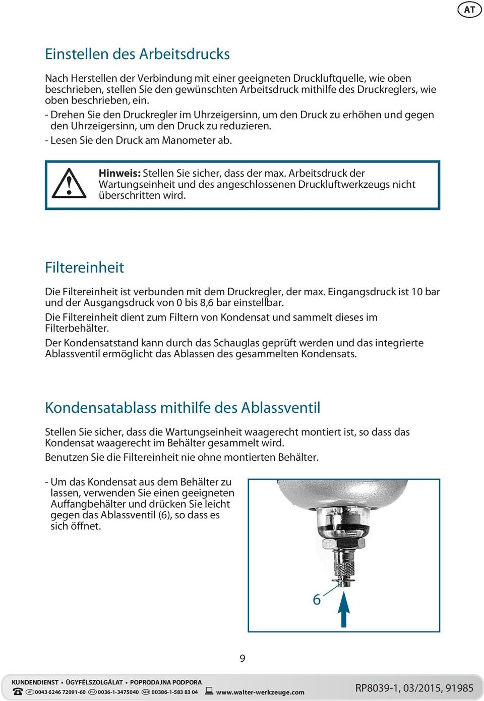 Hinweis: Stellen Sie sicher, dass der max. Arbeitsdruck der Wartungseinheit und des angeschlossenen Druckluftwerkzeugs nicht überschritten wird.