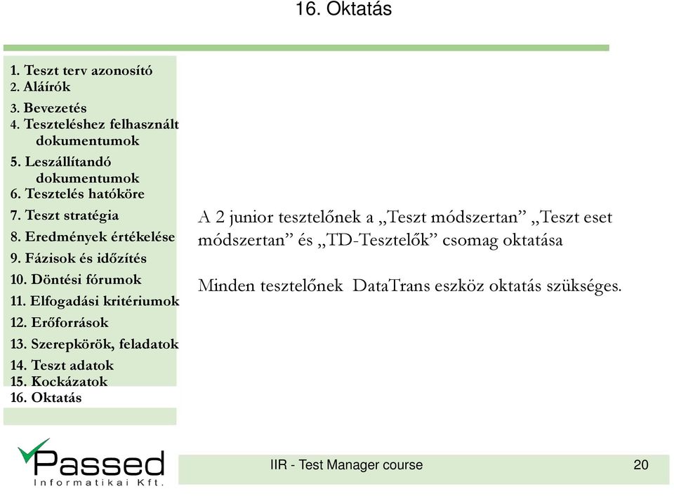 oktatása Minden tesztelınek DataTrans eszköz