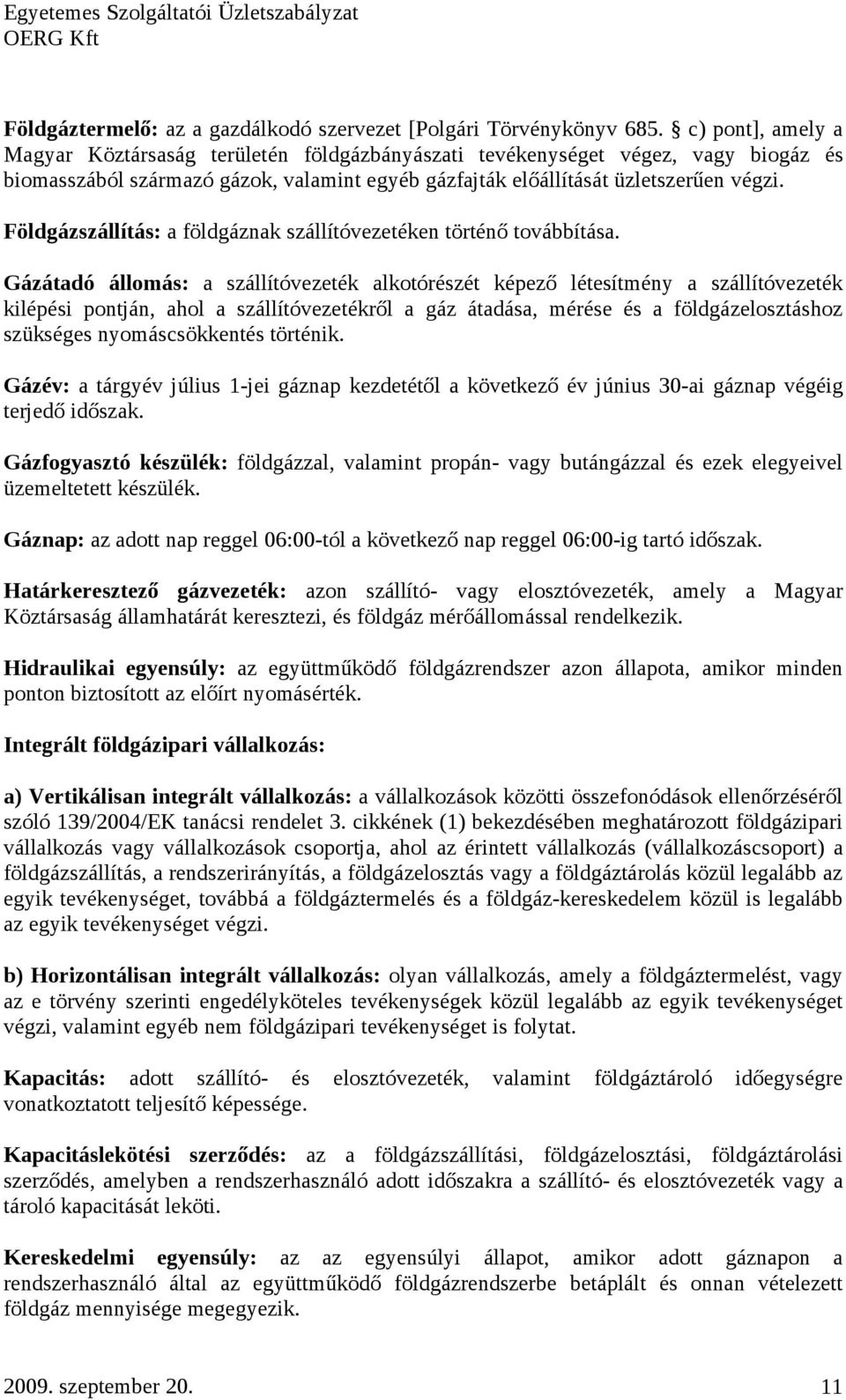 Földgázszállítás: a földgáznak szállítóvezetéken történő továbbítása.