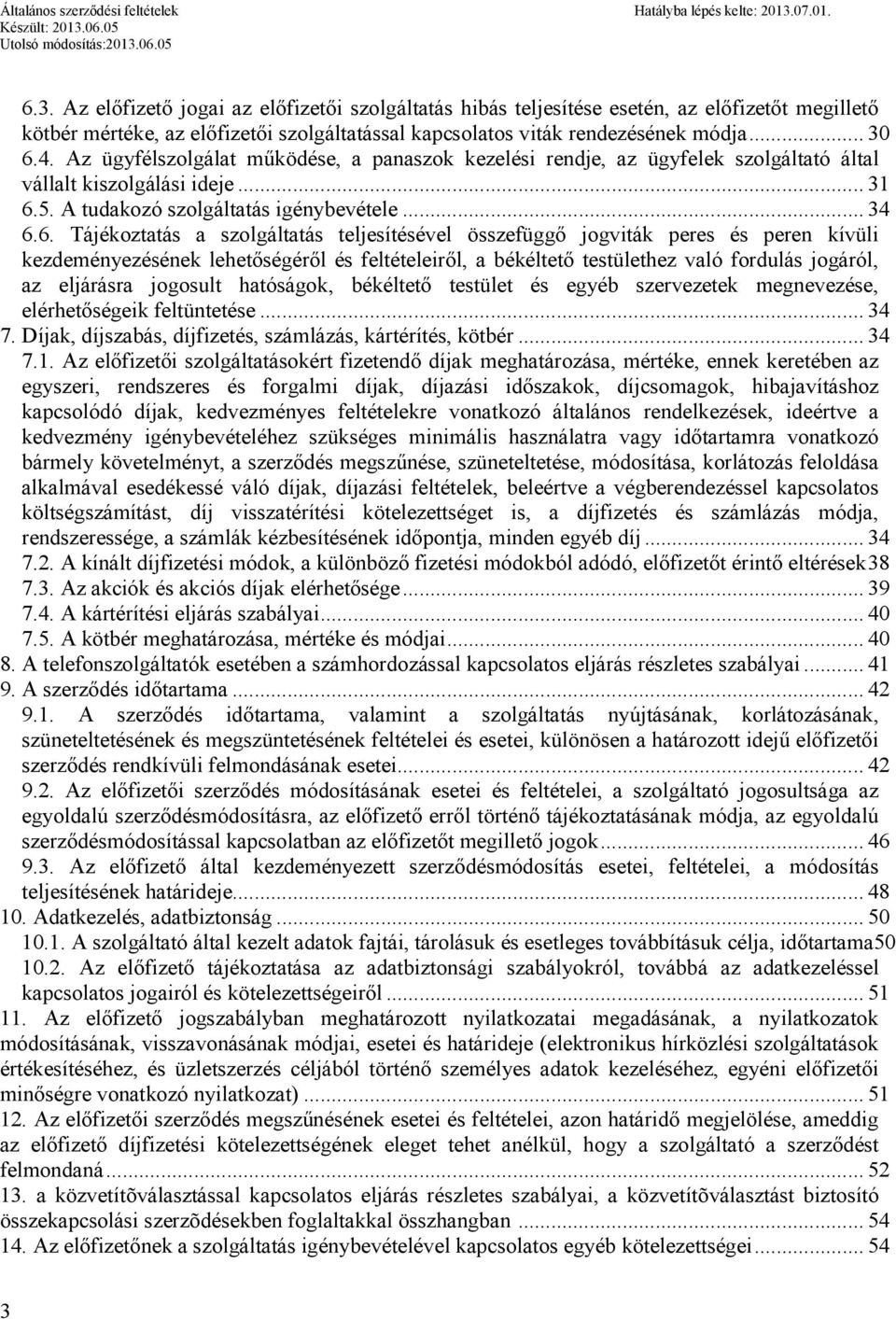 5. A tudakozó szolgáltatás igénybevétele... 34 6.