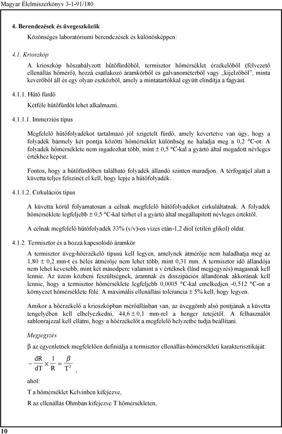 és egy olyan eszközből, amely a mintatartókkal együtt elindítja a fagyást. 4.1.
