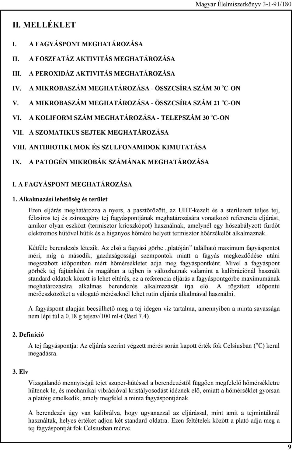 ANTIBIOTIKUMOK ÉS SZULFONAMIDOK KIMUTATÁSA IX. A PATOGÉN MIKROBÁK SZÁMÁNAK MEGHATÁROZÁSA I. A FAGYÁSPONT MEGHATÁROZÁSA 1.