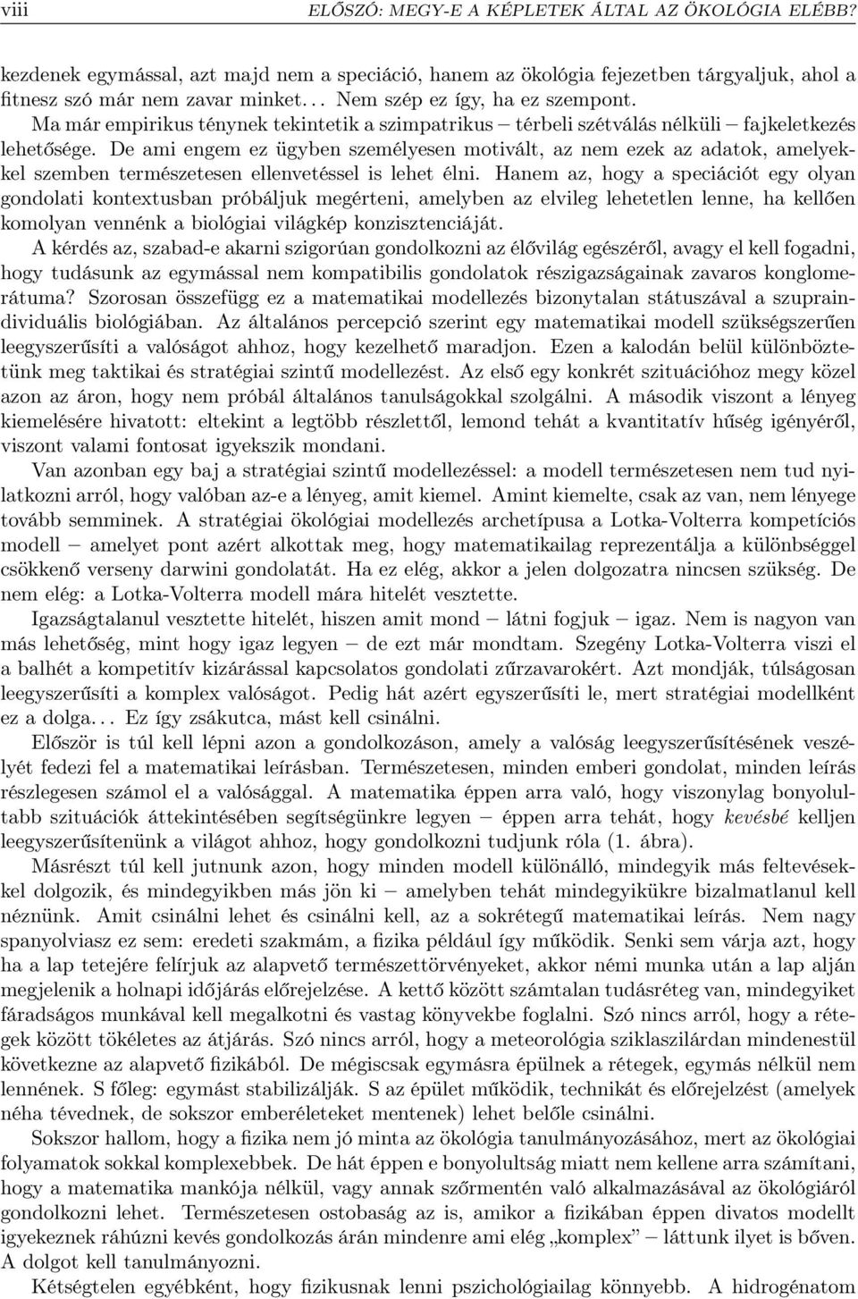 De ami engem ez ügyben személyesen motivált, az nem ezek az adatok, amelyekkel szemben természetesen ellenvetéssel is lehet élni.