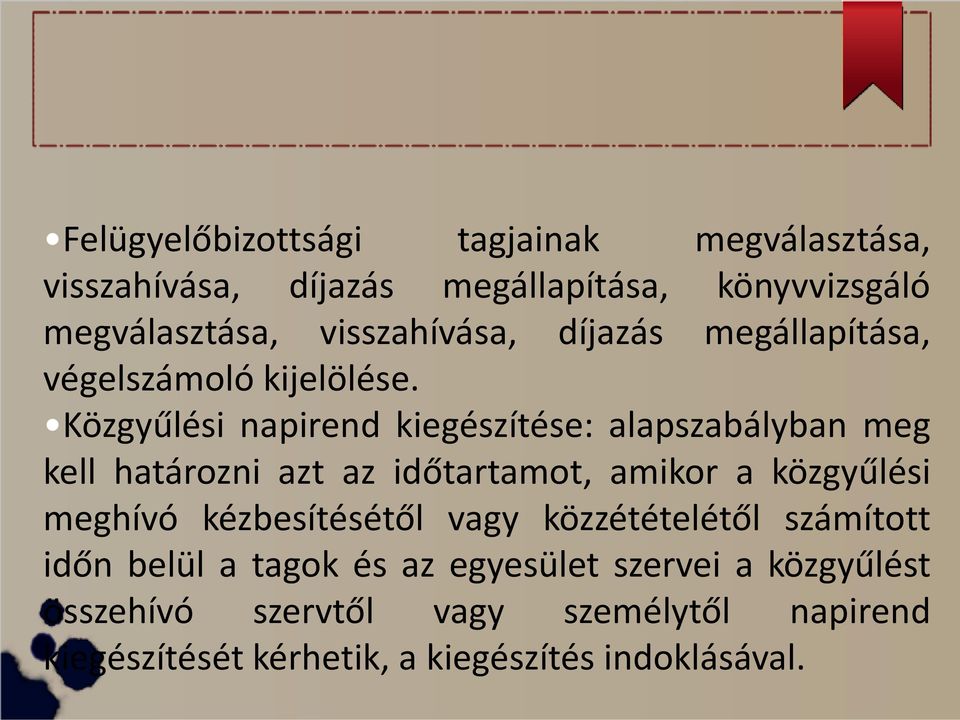 Közgyűlési napirend kiegészítése: alapszabályban meg kell határozni azt az időtartamot, amikor a közgyűlési meghívó