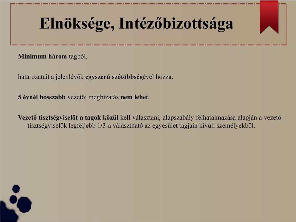 Vezető tisztségviselőt a tagok közül kell választani, alapszabály felhatalmazása