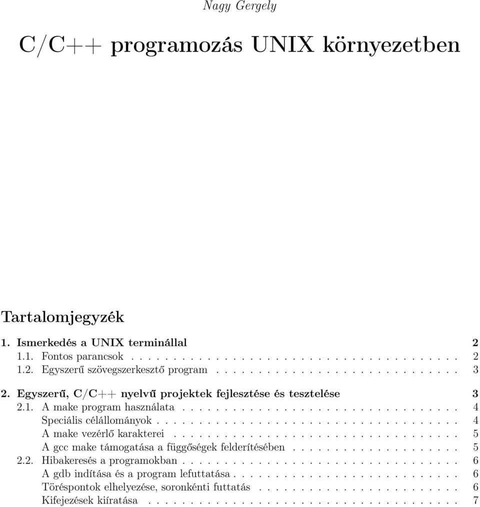 ................................... 4 A make vezérlő karakterei.................................. 5 A gcc make támogatása a függőségek felderítésében.................... 5 2.