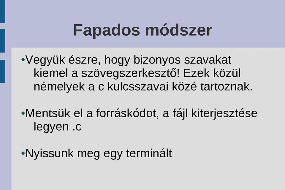 Ezek közül némelyek a c kulcsszavai közé tartoznak.