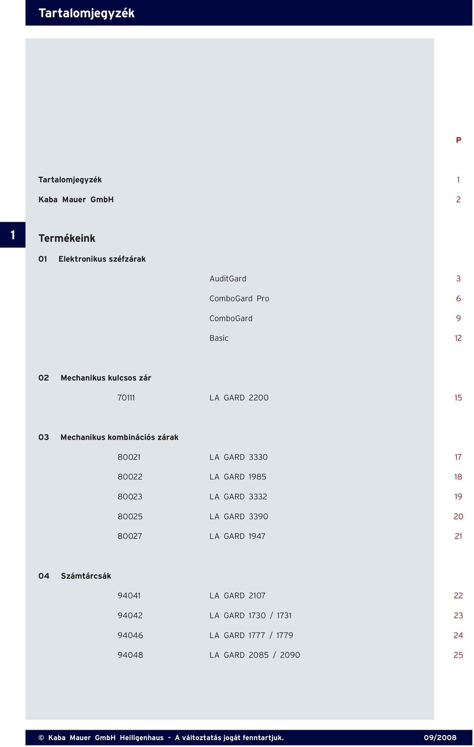 18 80023 LA GARD 3332 19 80025 LA GARD 3390 20 80027 LA GARD 1947 21 04 Számtárcsák 94041 LA GARD 2107 22 94042 LA GARD 1730 / 1731 23 94046 LA GARD