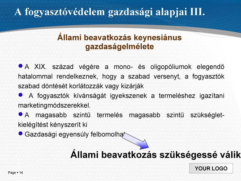 döntését korlátozzák vagy kizárják A fogyasztók kívánságát igyekszenek a termeléshez igazítani marketingmódszerekkel.