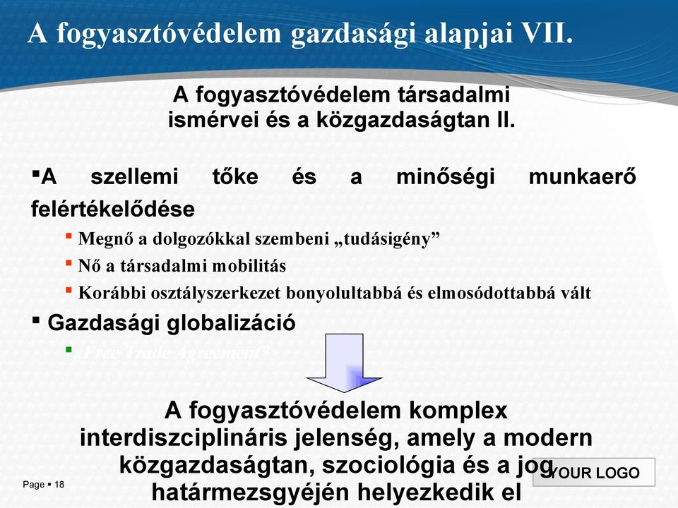 mobilitás Korábbi osztályszerkezet bonyolultabbá és elmosódottabbá vált Gazdasági globalizáció Free Trade Agreement