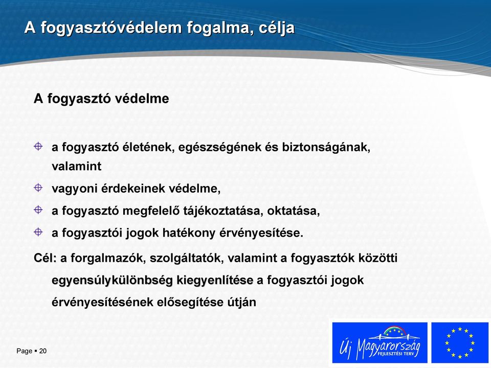 oktatása, a fogyasztói jogok hatékony érvényesítése.