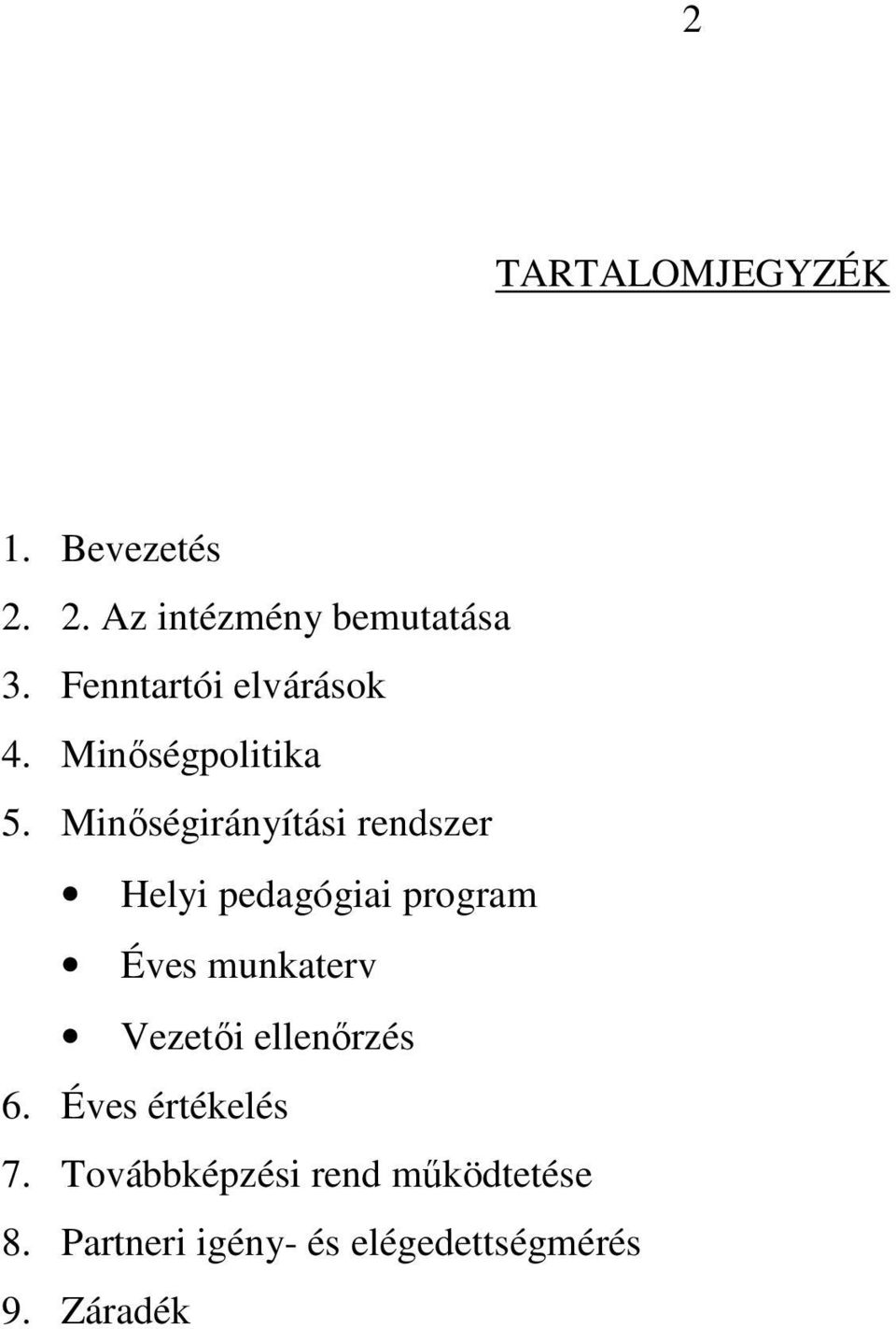 Minőségirányítási rendszer Helyi pedagógiai program Éves munkaterv