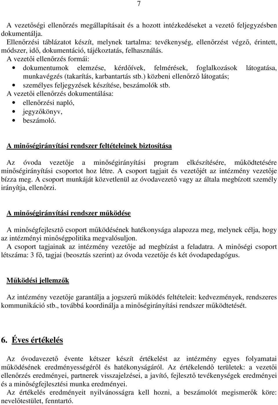 A vezetői ellenőrzés formái: dokumentumok elemzése, kérdőívek, felmérések, foglalkozások látogatása, munkavégzés (takarítás, karbantartás stb.