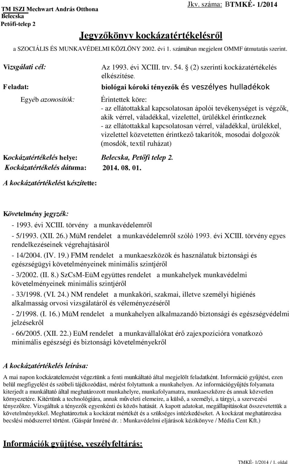 Jkv. száma: BTMKÉ- 1/2014 Az 1993. évi XCIII. trv. 54. (2) szerinti kockázatértékelés elkészítése.