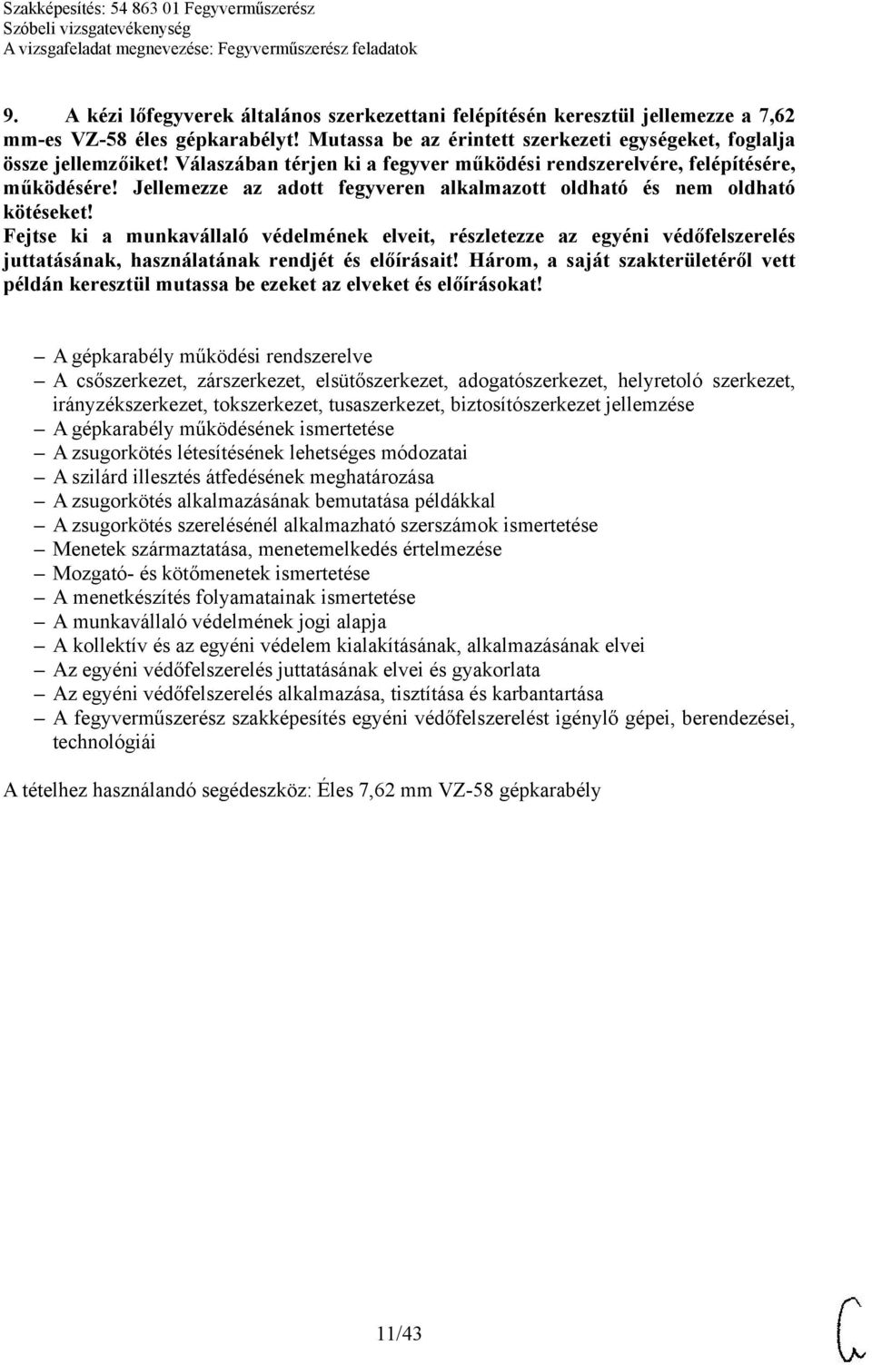 Fejtse ki a munkavállaló védelmének elveit, részletezze az egyéni védőfelszerelés juttatásának, használatának rendjét és előírásait!