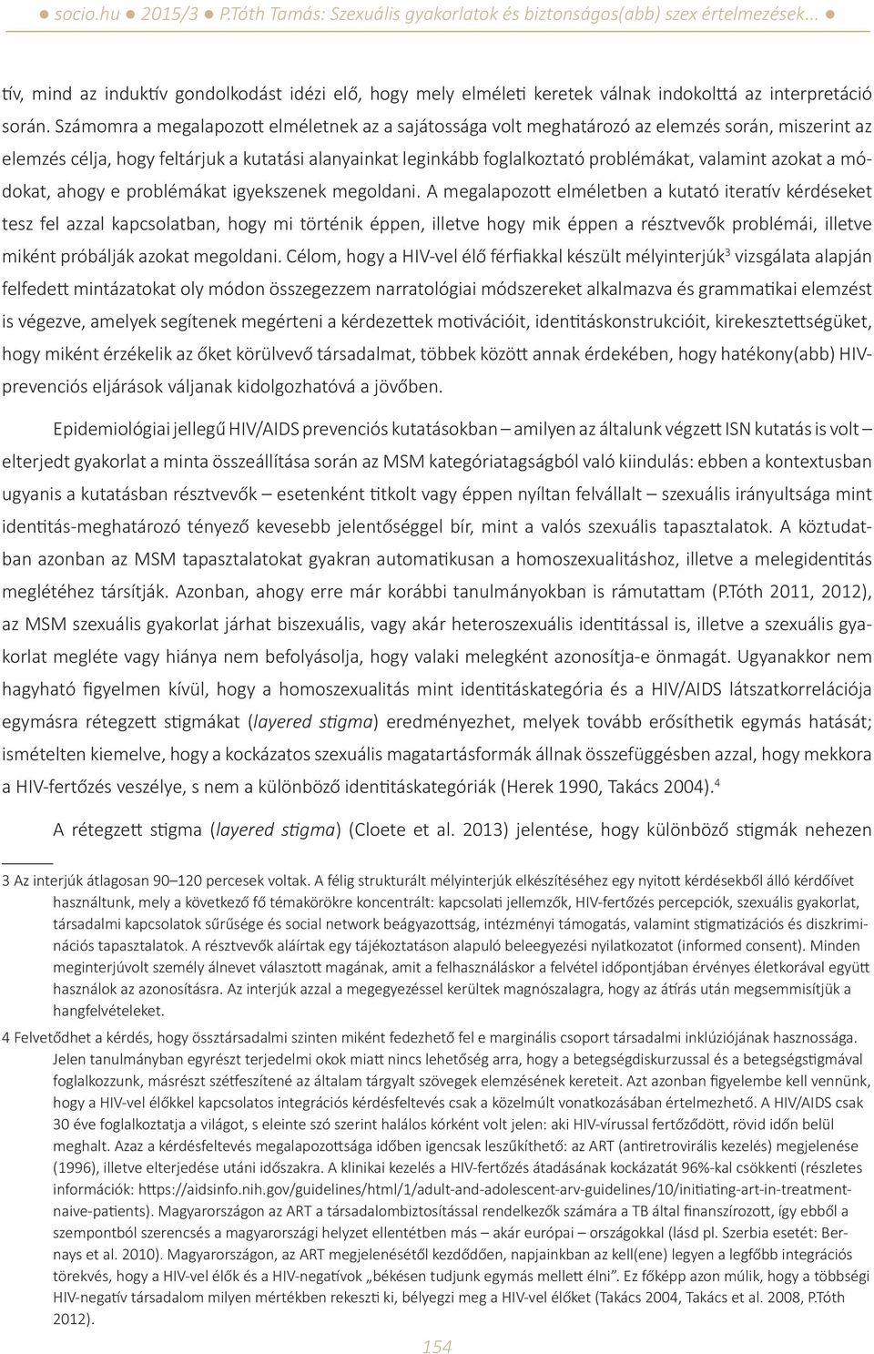 azokat a módokat, ahogy e problémákat igyekszenek megoldani.