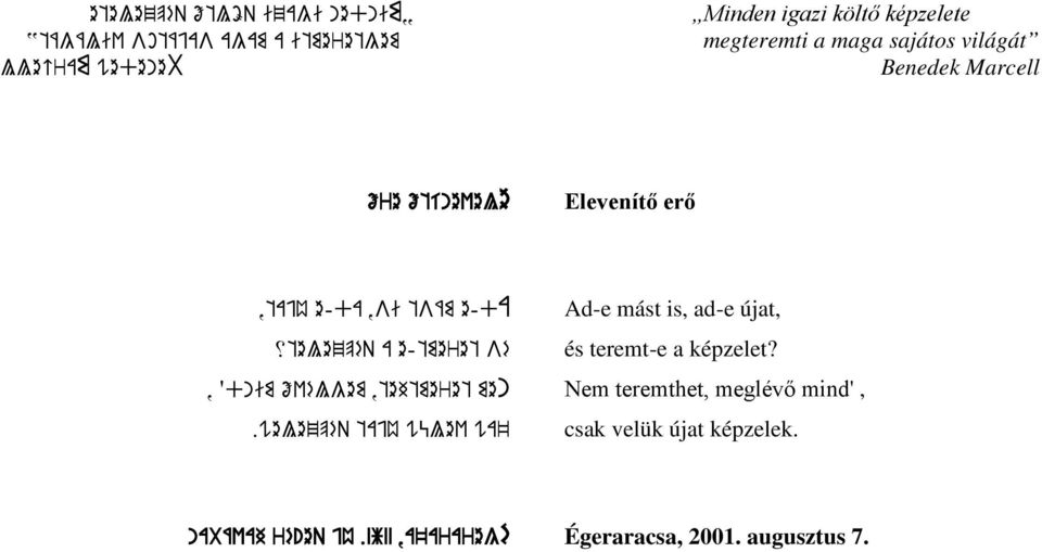e-tmeret sé,?dnim ővélgem,tehtmeret men.welezpéq tajú wülev wa' Ad-e mást is, ad-e újat, és teremt-e a képzelet?