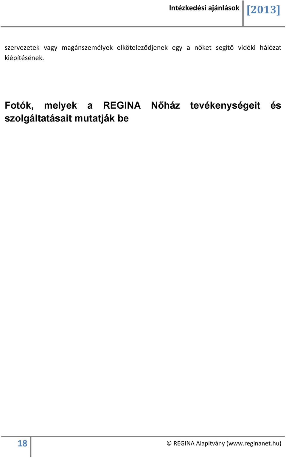 Fotók, melyek a REGINA Nőház tevékenységeit és