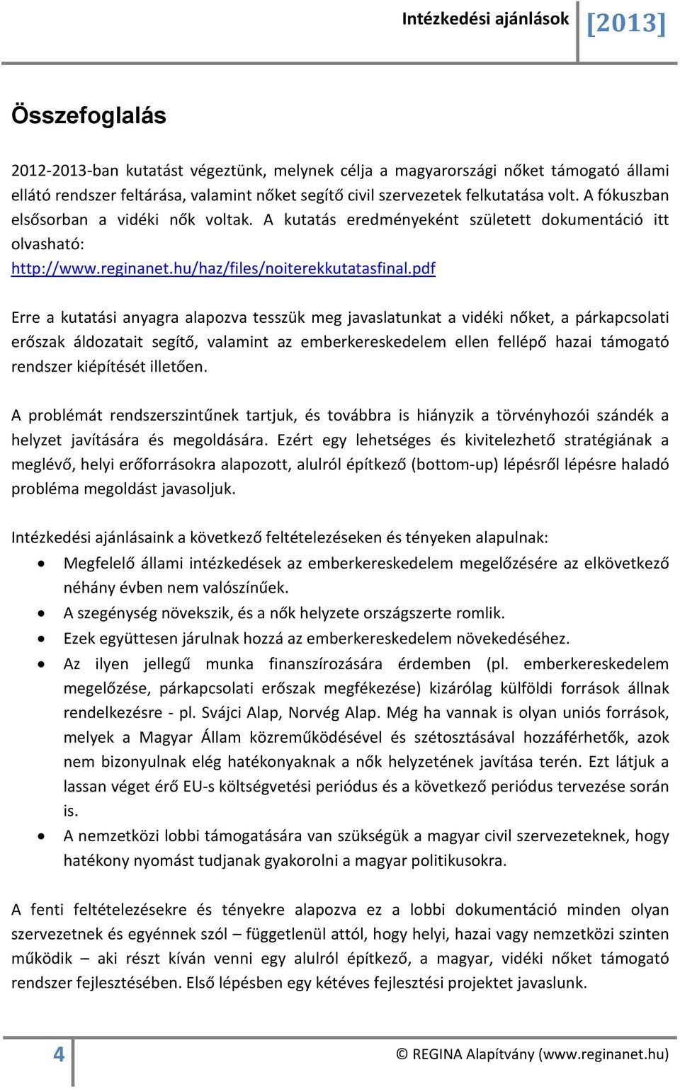 pdf Erre a kutatási anyagra alapozva tesszük meg javaslatunkat a vidéki nőket, a párkapcsolati erőszak áldozatait segítő, valamint az emberkereskedelem ellen fellépő hazai támogató rendszer
