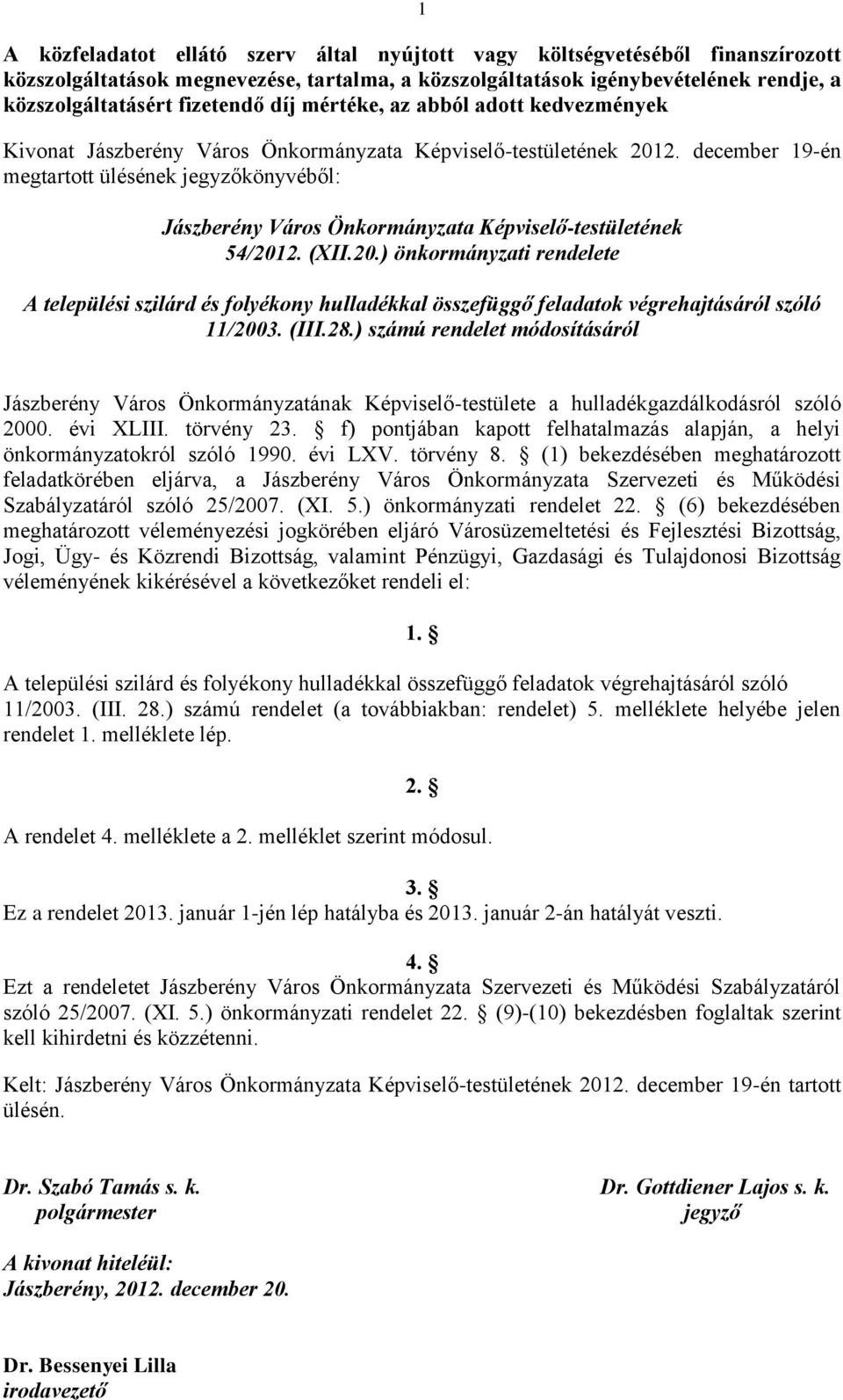 december 19-én megtartott ülésének jegyzőkönyvéből: Jászberény Város Önkormányzata Képviselő-testületének 54/201