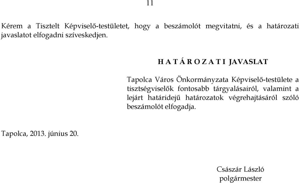 H A T Á R O Z A T I JAVASLAT Tapolca Város Önkormányzata Képviselő-testülete a tisztségviselők