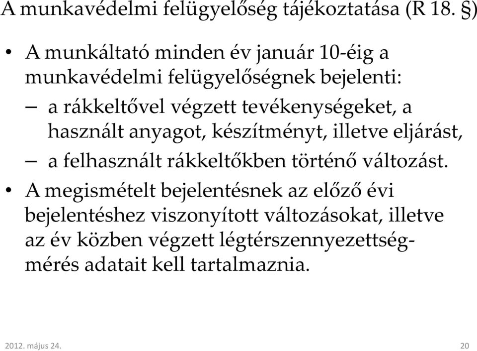 tevékenységeket, a használt anyagot, készítményt, illetve eljárást, a felhasznált rákkeltőkben történő