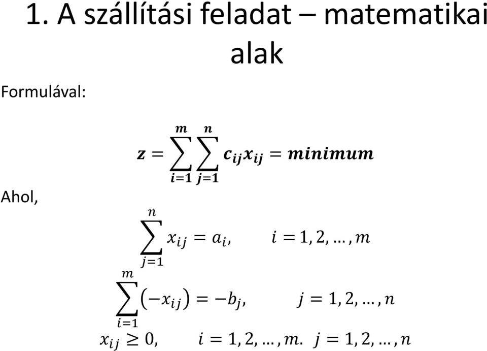minimum x ij = a i, i = 1, 2,, m x ij = b j, j