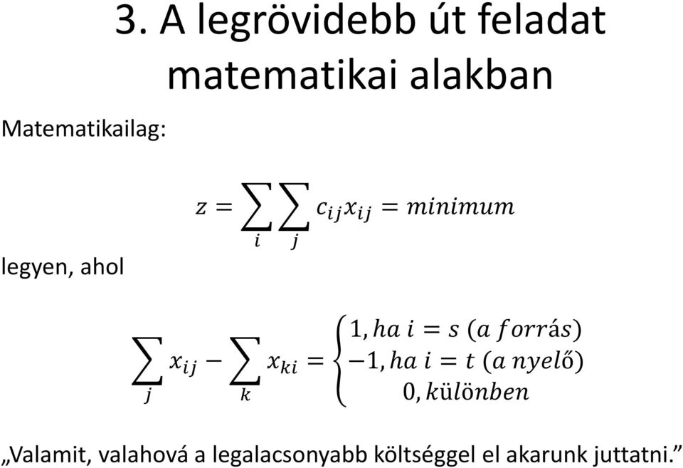 minimum legyen, ahol i j j x ij k x ki = 1, ha i = s (a