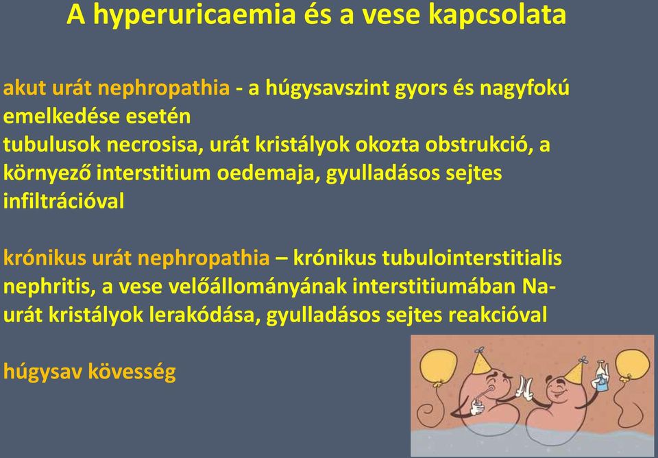 oedemaja, gyulladásos sejtes infiltrációval krónikus urát nephropathia krónikus tubulointerstitialis