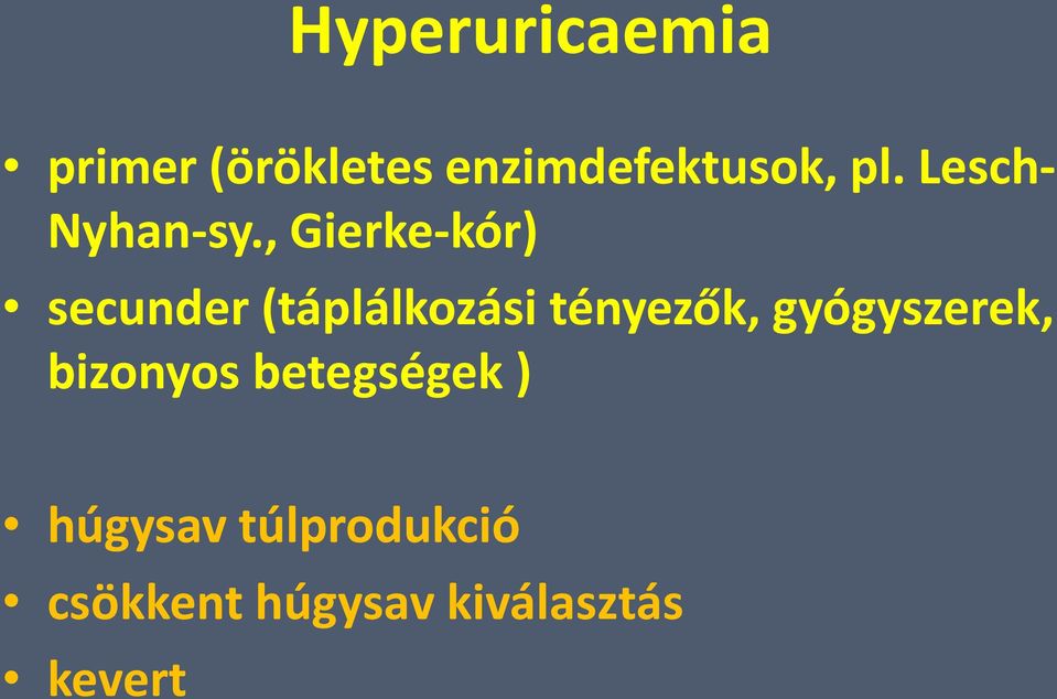 , Gierke-kór) secunder (táplálkozási tényezők,