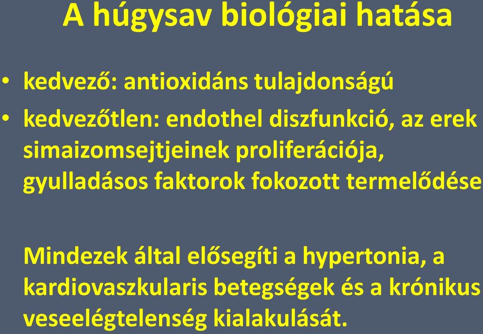 gyulladásos faktorok fokozott termelődése Mindezek által elősegíti a