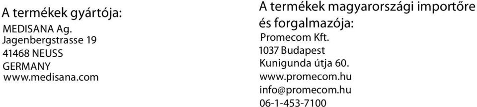 com A termékek magyarországi importőre és forgalmazója: