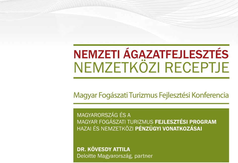 FOGÁSZATI TURIZMUS FEJLESZTÉSI PROGRAM HAZAI ÉS NEMZETKÖZI