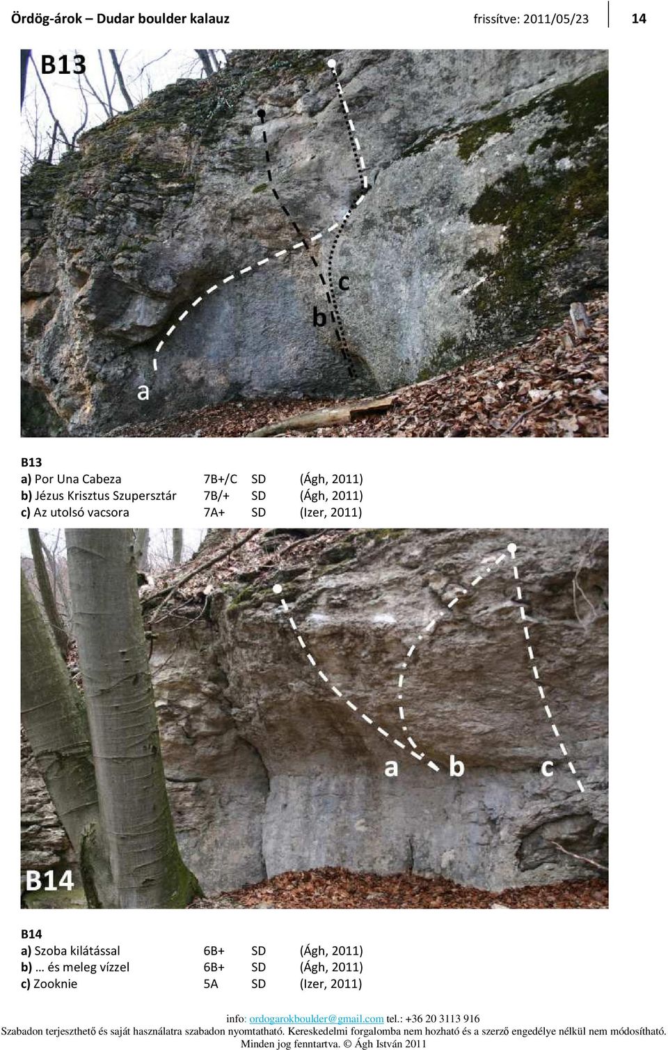 2011) c) Az utolsó vacsora 7A+ SD (Izer, 2011) B14 a) Szoba kilátással 6B+