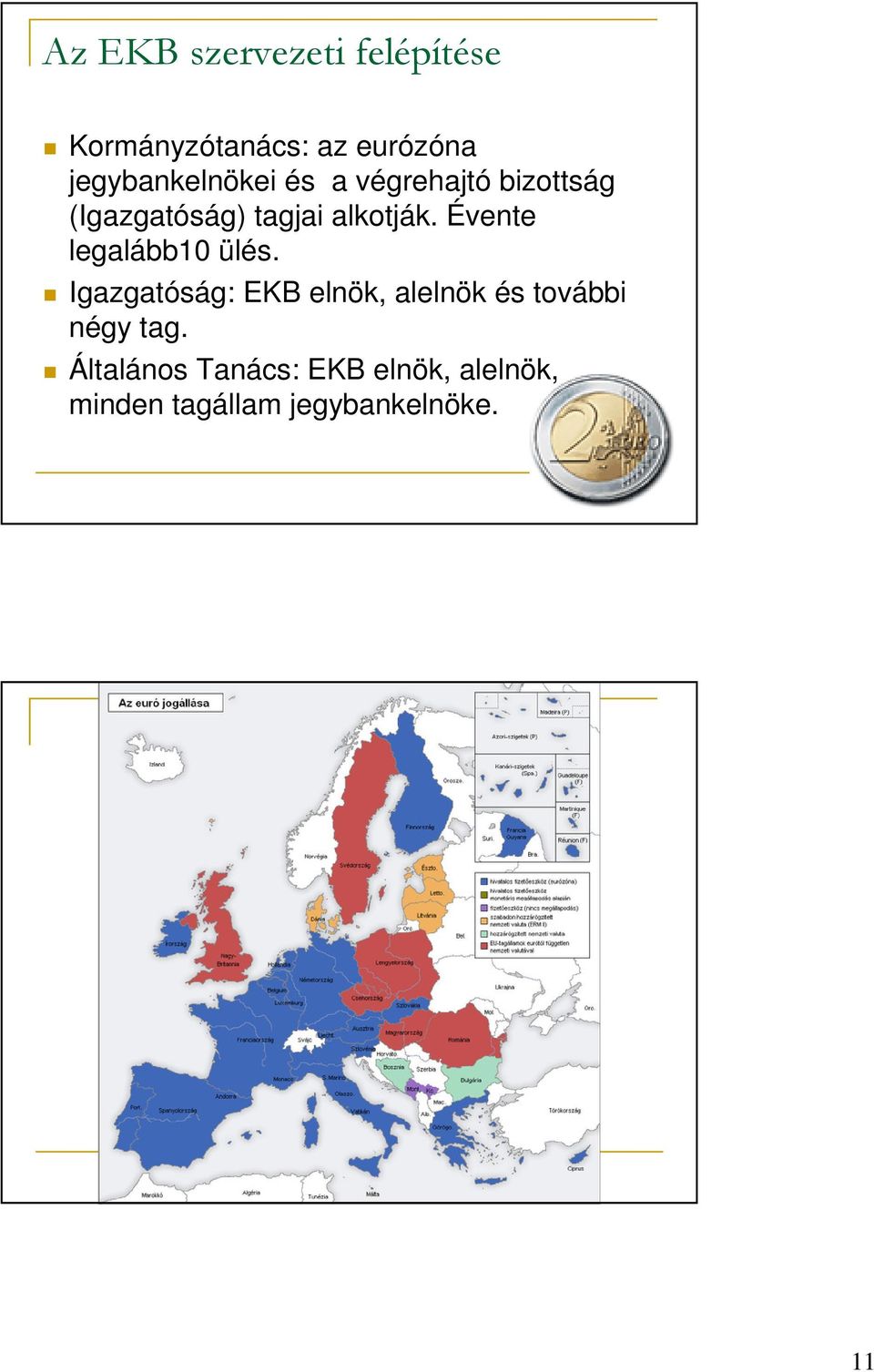 alkotják. Évente legalább10 ülés.