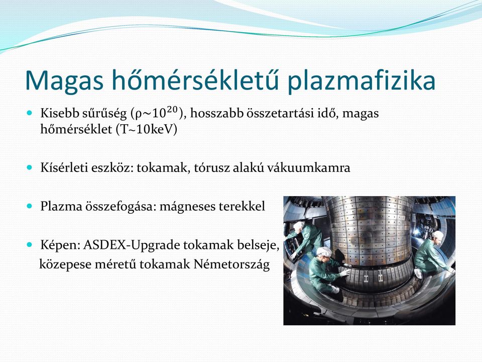 tokamak, tórusz alakú vákuumkamra Plazma összefogása: mágneses