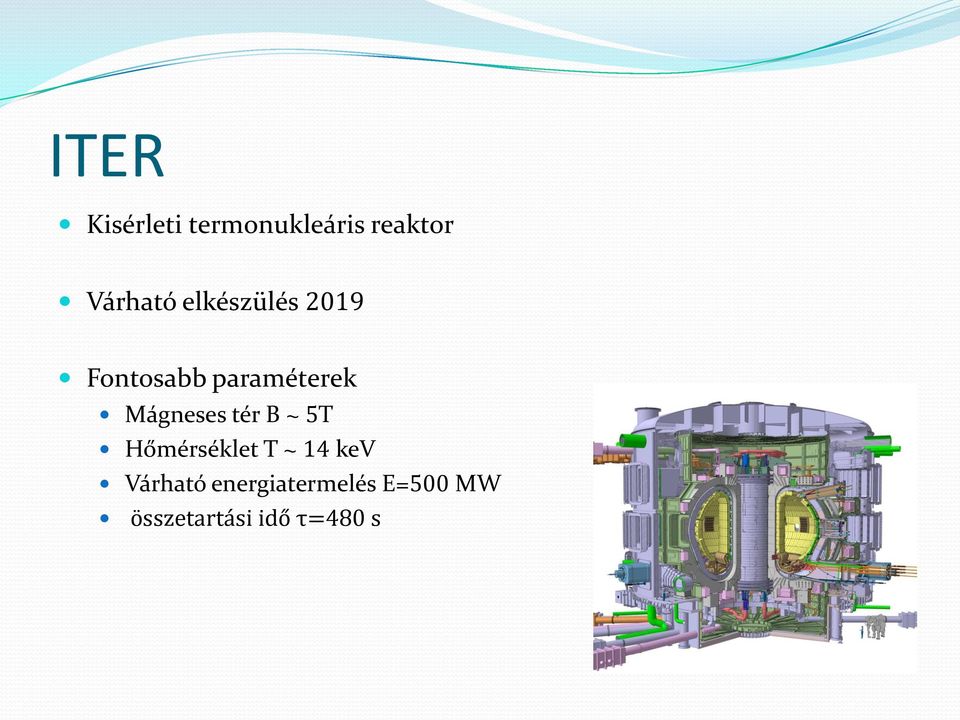 Mágneses tér B ~ 5T Hőmérséklet T ~ 14 kev