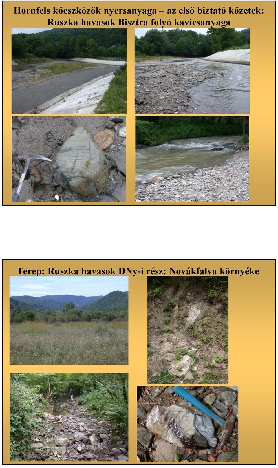 Bisztra folyó kavicsanyaga Terep: