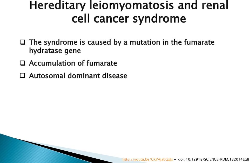 gene Accumulation of fumarate Autosomal dominant disease