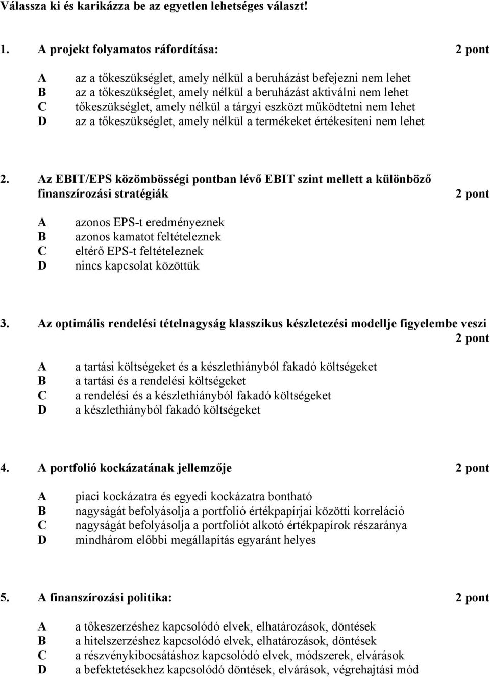 nélkül a tárgyi eszközt működtetni nem lehet az a tőkeszükséglet, amely nélkül a termékeket értékesíteni nem lehet 2.