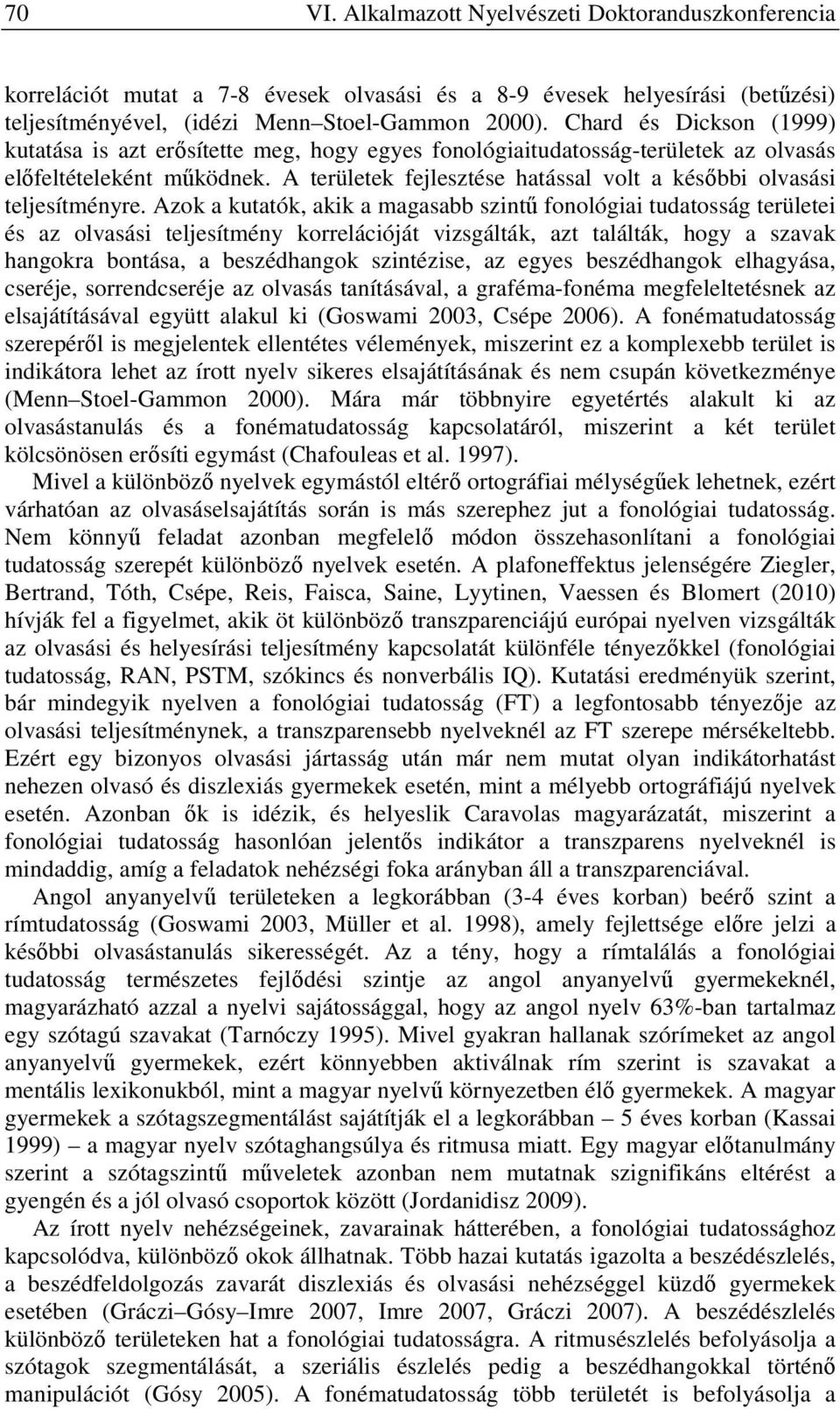 A területek fejlesztése hatással volt a későbbi olvasási teljesítményre.