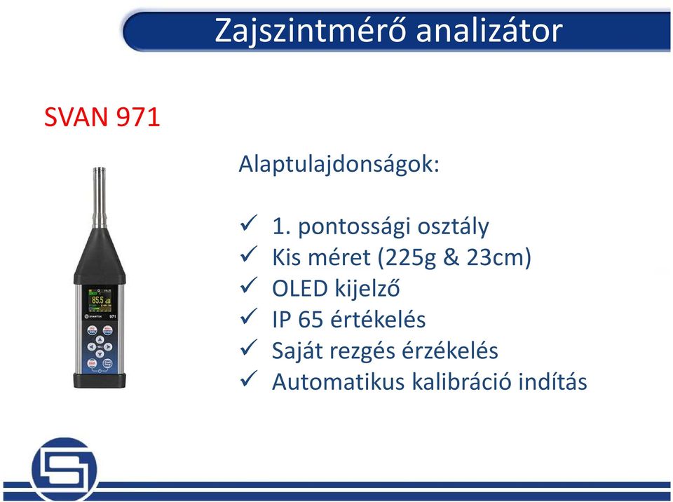 pontossági osztály Kis méret (225g & 23cm)