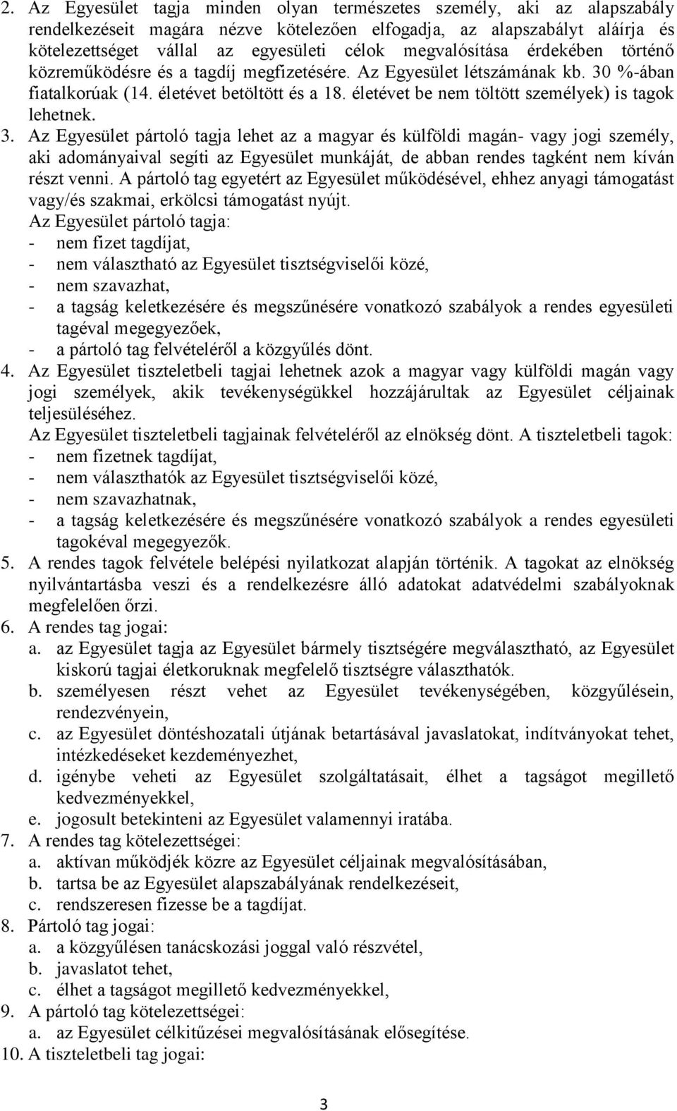 életévet be nem töltött személyek) is tagok lehetnek. 3.