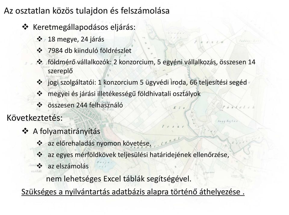 és járási illetékességű földhivatali osztályok összesen 244 felhasználó A folyamatirányítás az előrehaladás nyomon követése, az egyes mérföldkövek