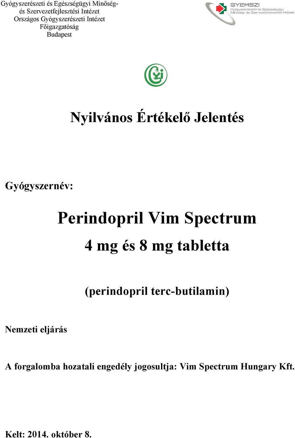 A forgalomba hozatali engedély jogosultja: