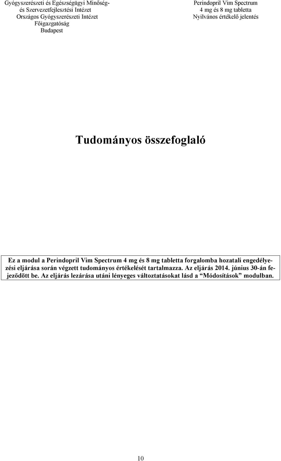 tartalmazza. Az eljárás 2014. június 30-án fejeződött be.