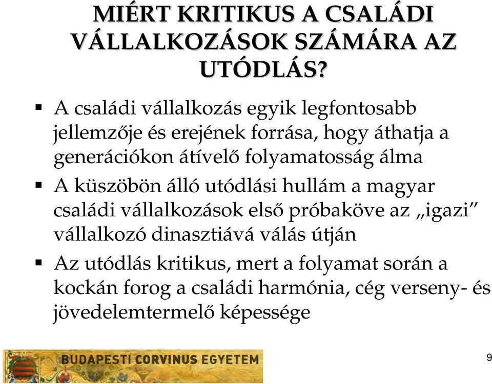 átívelő folyamatosság álma A küszöbön álló utódlási hullám a magyar családi vállalkozások első próbaköve az