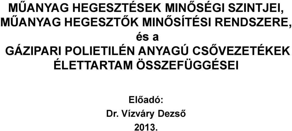 GÁZIPARI POLIETILÉN ANYAGÚ CSİVEZETÉKEK